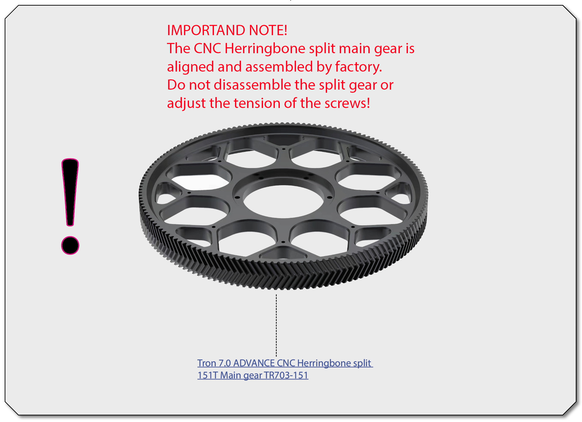 Tron 7.0 ADVANCE CNC Herringbone Split 151T Main gear